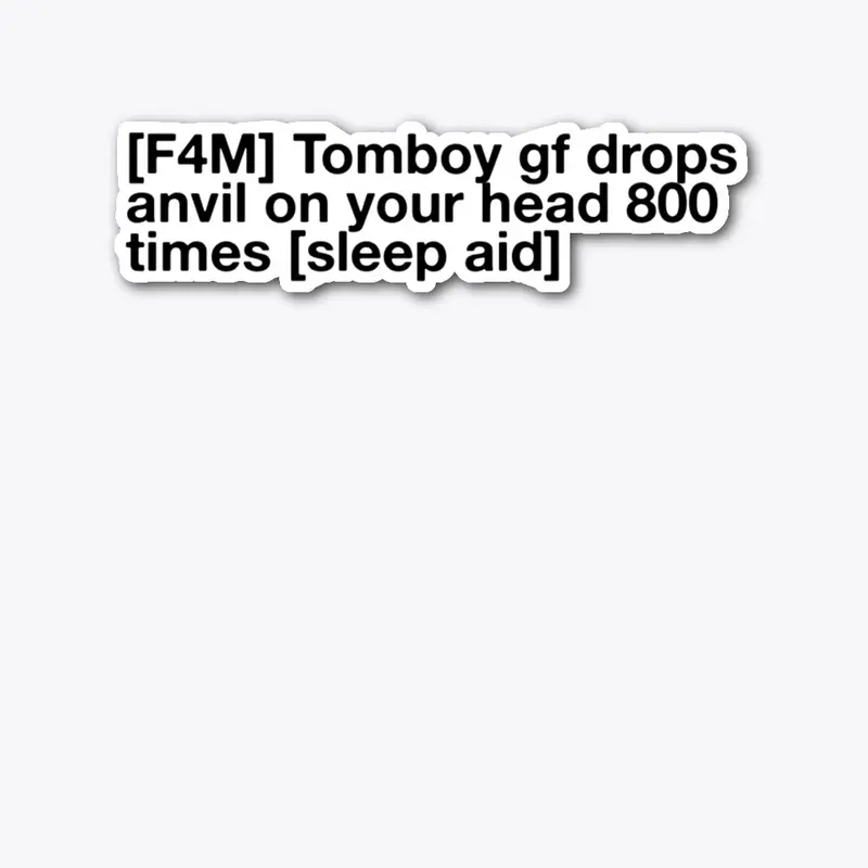 Tomboy GF Anvil Sleep Aid