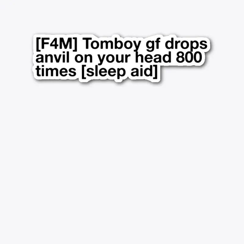 Tomboy GF Anvil Sleep Aid